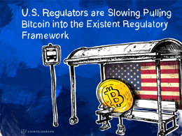 U.S. Regulators are Slowing Pulling Bitcoin into the Existent Regulatory Framework