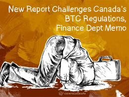 New Report Challenges Canada’s BTC Regulations, Finance Dept Memo