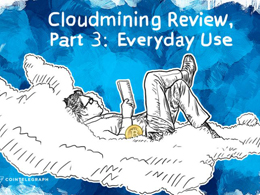 Cloudmining Review, Part 3: Everyday Use.
