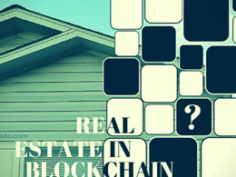 Blockchain Technology Could Soon Be Verifying Real Estate Records